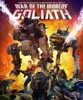 Смотреть Онлайн Война миров: Голиаф / War of the Worlds: Goliath [2012]